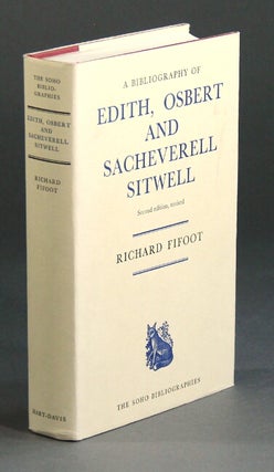Item #10305 A bibliography of Edith, Osbert and Sacheverell Sitwell. Second edition, revised....