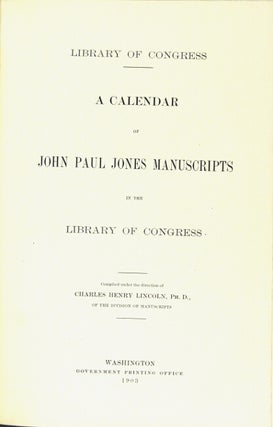 A calendar of John Paul Jones manuscripts in the Library of Congress. Compiled under the direction of Charles Henry Lincoln.