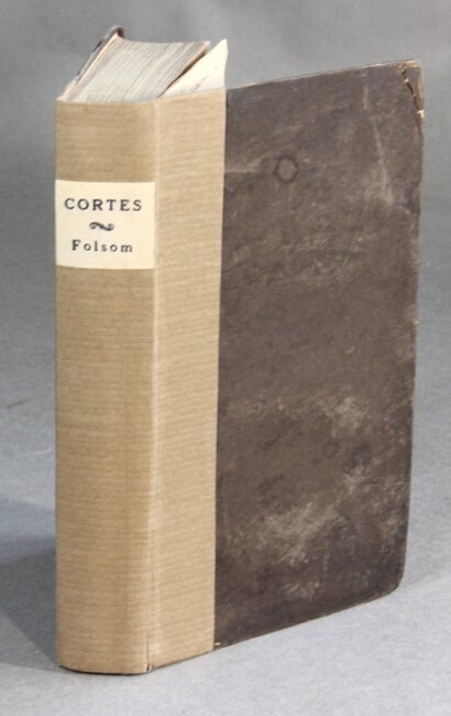 Item #10683 The dispatches of Hernando Cortes, the conquerer of Mexico, addressed to the emperor Charles V. Written during the conquest, and containing a narrative of its events. Now first translated into English ... with an introduction and notes by George Folsom. HERNANDO CORTES.