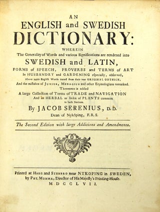 An English and Swedish dictionary: wherein the generality of words and various significations are rendered into Swedish and Latin ... thereunto is added a large collection of terms of trade and navigation, and an herbal or index of plants...