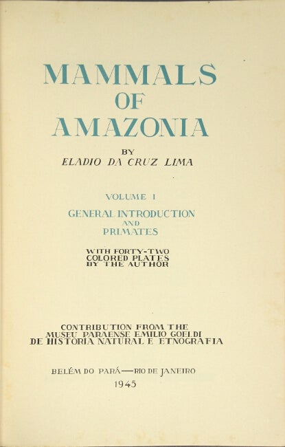 Item #10807 Mammals of Amazonia. Volume I: General introduction and primates with forty-two colored plates by the author. Eladio Da Cruz Lima.