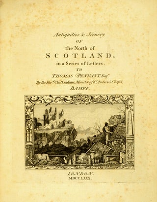Antiquities & scenery of the north of Scotland, in a series of letters to Thomas Pennant, Esq. by the Rev. Chas. Cordiner, minister of St. Andrew's Chapel, Bamff.