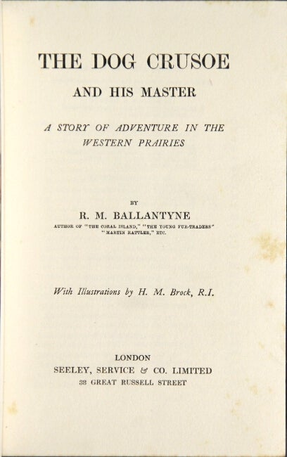 Item #11164 The dog Crusoe and his master: a story of adventure in the western prairies. R. M. BALLANTYNE.