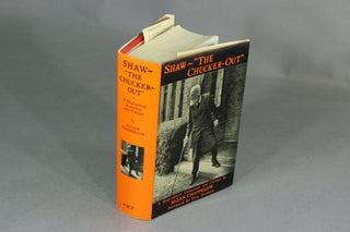 Item #11198 Shaw - ""The Chucker-Out."" A biographical exposition and critique. Foreword by Vera...