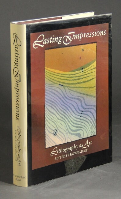 Item #11200 Lasting impressions: lithography as an art. PAT GILMOUR, ED.