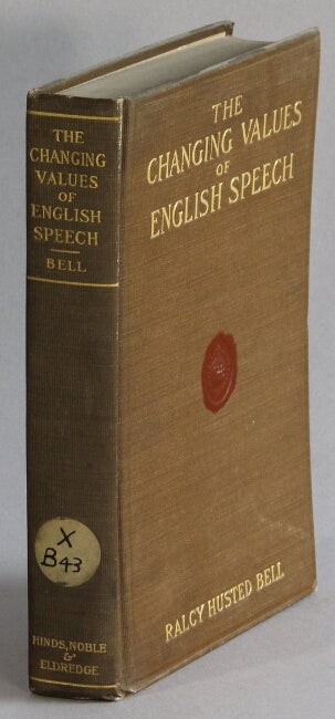 Item #11286 The changing values of English speech. Ralcy Husted Bell.