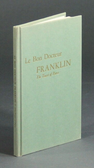 Item #11531 Le bon docteur Franklin, the toast of Paris.