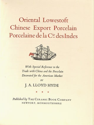 Oriental Lowestoft Chinese export porcelain, porcelain de la Cie des Indes, with special reference to the trade with China