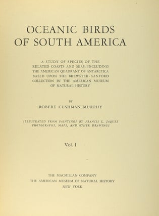 Oceanic birds of South America: a study of species of the related coasts and seas, including the American quadrant of Antarctica...