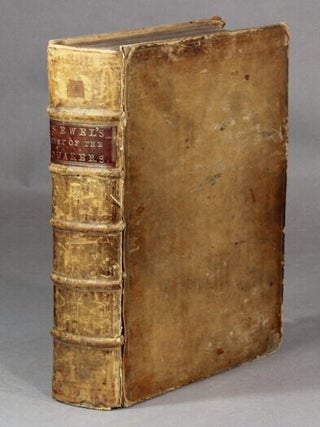 The history of the rise, increase, and progress of the Christian people called Quakers; with. William Sewel.