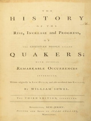 The history of the rise, increase, and progress of the Christian people called Quakers; with several remarkable occurances, intermixed... Third edition, corrected.