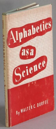 Item #12108 Alphabetics as a science. Walter C. Durfee