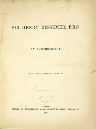 Item #12225 An autobiography. With a concluding chapter. HENRY BESSEMER, Sir