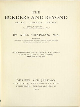 Item #12298 The borders and beyond. Arctic ... cheviot ... tropic. Abel Chapman