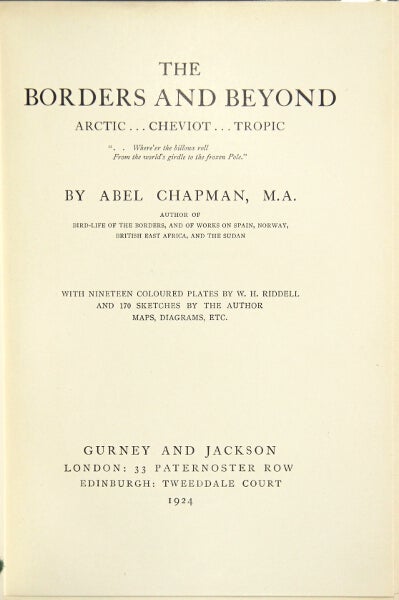 Item #12298 The borders and beyond. Arctic ... cheviot ... tropic. ABEL CHAPMAN.