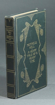 Item #12489 Mistress Nell: a merry tale of a merry time ('twixt fact and fancy). GEORGE C....