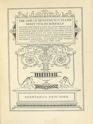 The life of Benvenuto Cellini written by himself. Edited and translated by John Aldington Symonds...