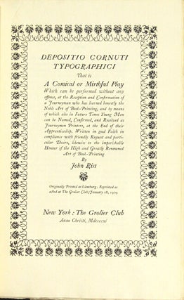 Depositio cornuti typographici, that is, a comical or mirthful play which can be performed without any offence, at the reception and confirmation of a journeyman who has learned honestly the noble art of book-printing...