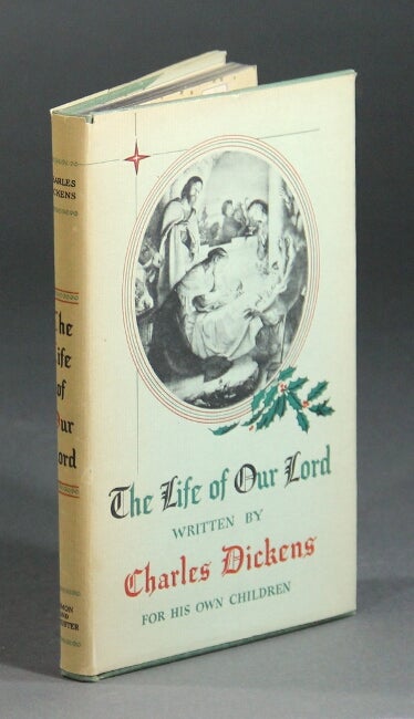 Item #12598 The life of our Lord. CHARLES DICKENS.