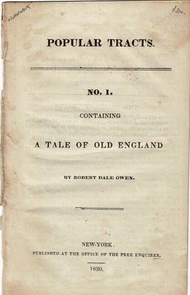 Item #12615 Popular tracts. No. 1. Containing a tale of old England. ROBERT DALE OWEN