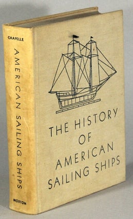 Item #12791 The history of American sailing ships. HOWARD I. CHAPELLE