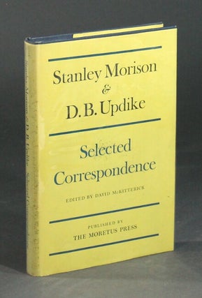 Item #12808 Stanley Morison & D. B. Updike: selected correspondence. DAVID MCKITTERICK, ED