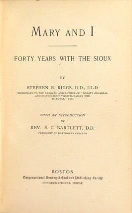 Mary and I; forty years with the Sioux ... with an introduction by Rev. S.C. Bartlett