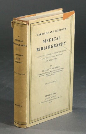 Item #13130 Garrison and Morton's medical bibliography: an annotated check-list of texts...