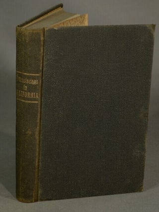 Item #13186 The Franciscans in California. ZEPHYRIN ENGELHARDT, Fr