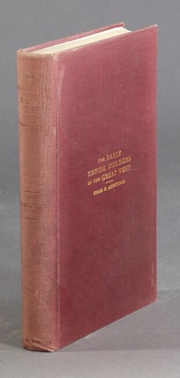 Item #13189 The early empire builders of the great west. MOSES K. ARMSTRONG