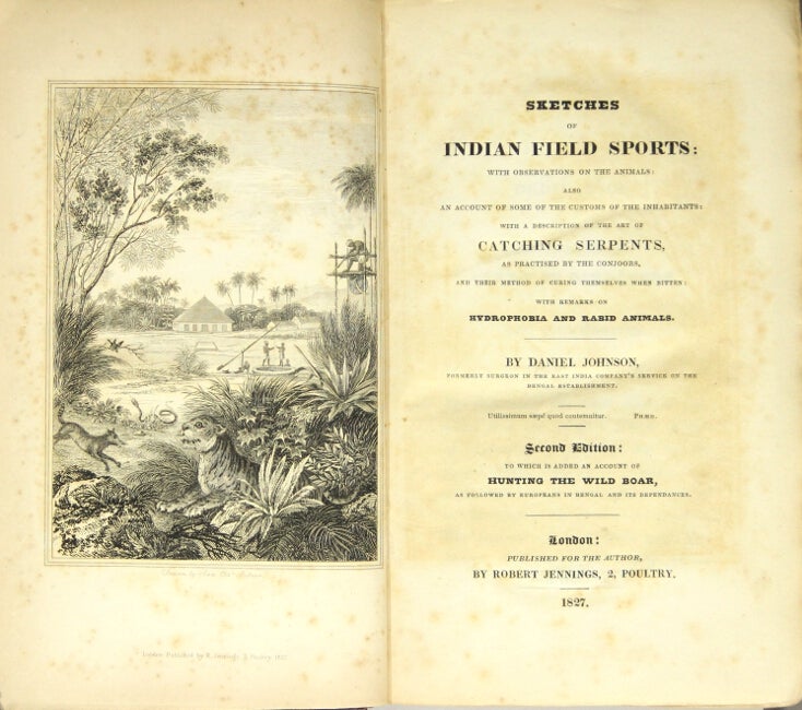 Item #13291 Sketches of Indian field sports: with observations on the animals: also an account of some of the customs of the inhabitants: with a description of the art of catching serpents, as practiced by the conjoors, and their method of curing themselves when bitten. Daniel Johnson.