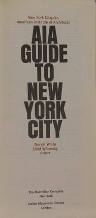 New York Chapter ... AIA guide to New York City. Norval White, Elliott Willensky, editors