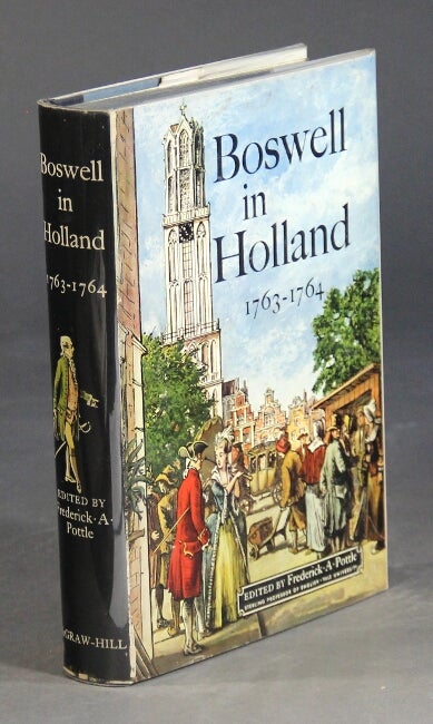 Item #14135 Boswell in Holland 1763-1764. Including his correspondence with Belle de Zuylen (Zelide). Edited by Frederick A. Pottle. JAMES BOSWELL.
