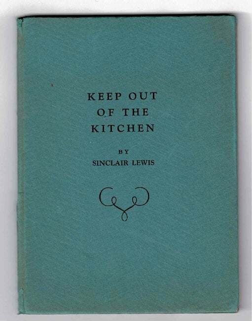 Item #14305 Keep out of the kitchen. Sinclair Lewis.
