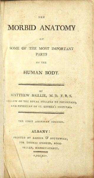 Item #14462 The morbid anatomy of some of the most important parts of the human body. Matthew Baillie.