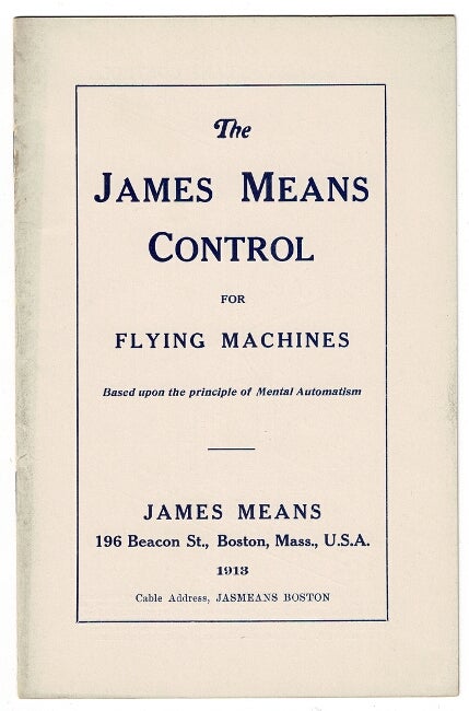 Item #144 The James Means control for flying machines, based on the principle of mental automatism. James Means.