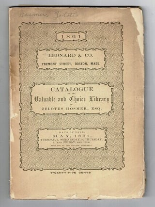 Item #14643 Catalogue of the valuable and choice library of Zelotes Hosmer, Esq