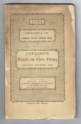 Item #14643 Catalogue of the valuable and choice library of Zelotes Hosmer, Esq