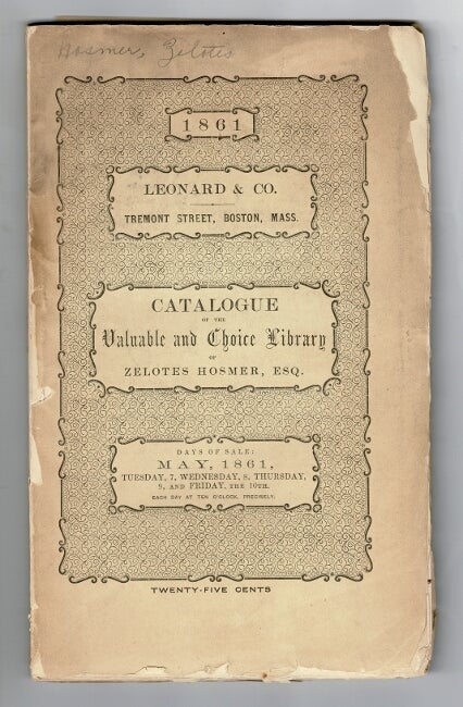 Item #14643 Catalogue of the valuable and choice library of Zelotes Hosmer, Esq.