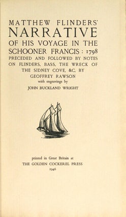 Matthew Flinders' narrative of his voyage in the schooner Francis: 1798 preceded and followed by notes on Flinders, Bass, the wreck of the Sidney Cove, &c., by Geoffrey Rawson with engravings by John Buckland-Wright.