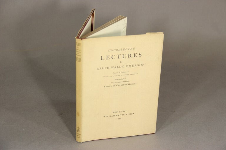 Item #15195 Uncollected lectures. Reports of lectures American Life and Natural Religion. Reprinted from The Commonwealth. Edited by Clarence Gohdes. RALPH WALDO EMERSON.