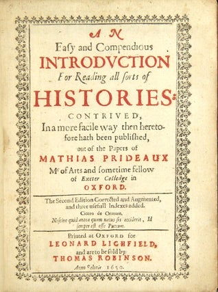 An easy and compendious introduction for reading all sorts of histories: contrived in a more. MATHIAS PRIDEAUX.