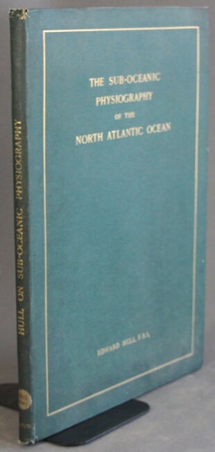 Item #15685 Monograph on the sub-oceanic physiography of the North Atlantic Ocean ... with a chapter on the sub-oceanic physical features off the coast of North America and the West Indian islands by Prof. Joseph W. Winthrop Spencer. Edward Hull.