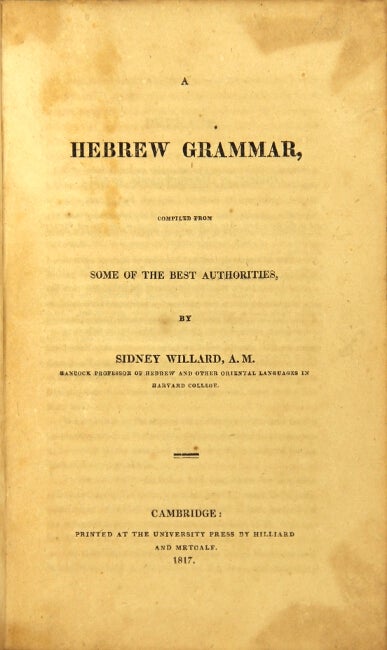 Item #15751 A Hebrew grammar compiled from some of the best authorities. Sidney Willard.