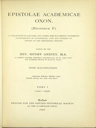 Epistolae academicae Oxon. (Registrum F). A collection of letters and other miscellaneous documents illustrative of academical life and studies at Oxford in the fifteenth century.