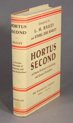 HORTUS SECOND. A concise dictionary of gardening, general horticulture and cultivated plants in North America. Compiled by L.H. Bailey and Ethel Zoe Bailey.