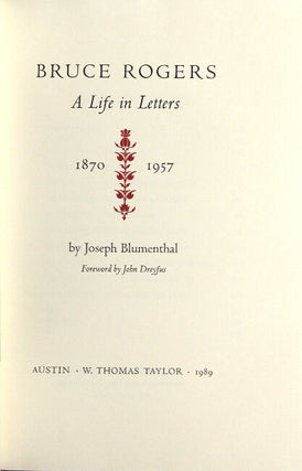 Bruce Rogers. A life in letters, 1870-1957. Foreword by John Dreyfus