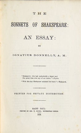 Item #16070 The sonnets of Shakespeare: an essay. Printed for private distribution. Ignatius...