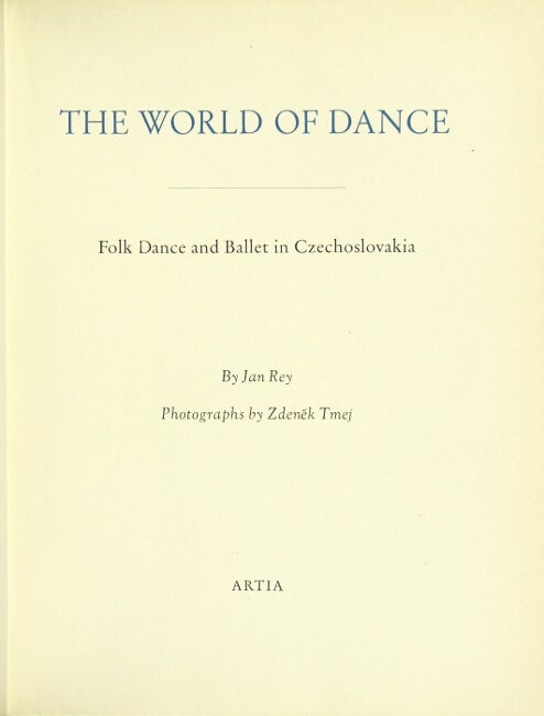 Item #16161 The world of dance: folk dance and ballet in Czechoslovakia. Photographs by Zdenek Tmej. JAN REY.