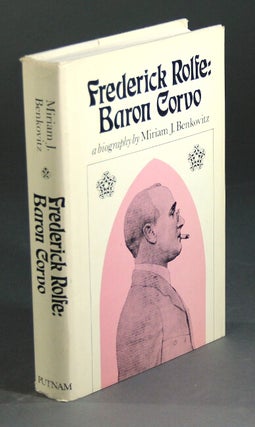 Item #16468 Frederick Rolfe: Baron Corvo: a biography. MIRIAM J. BENKOVITZ